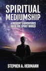 Book: Spiritual Mediumship: A Medium's Adventure's With the Spirit World