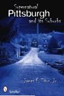 Book: Supernatural Pittsburgh and Its Suburbs