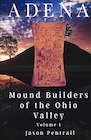 Book: ADENA: Mound Builders of the Ohio Valley Vol. 1