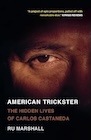 Book: American Trickster: The Hidden Lives of Carlos Castaneda