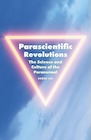 Book: Parascientific Revolutions: The Science and Culture of the Paranormal