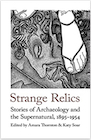 Book: Strange Relics: Stories of Archaeology and the Supernatural, 1895-1954