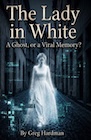Book: The Lady in White, a Ghost or a Viral Memory?