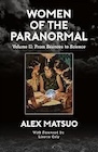 Book: Women of the Paranormal Volume II: From Séances to Science